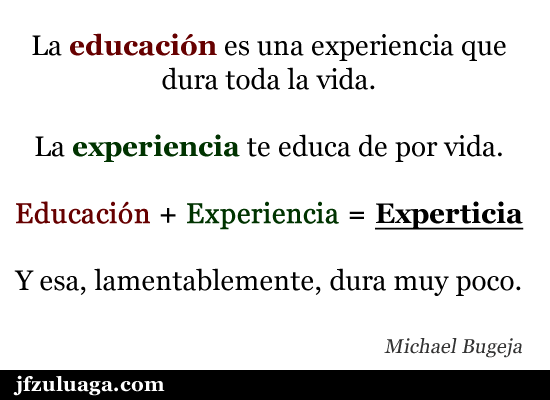 Educación + Experiencia = Experticia